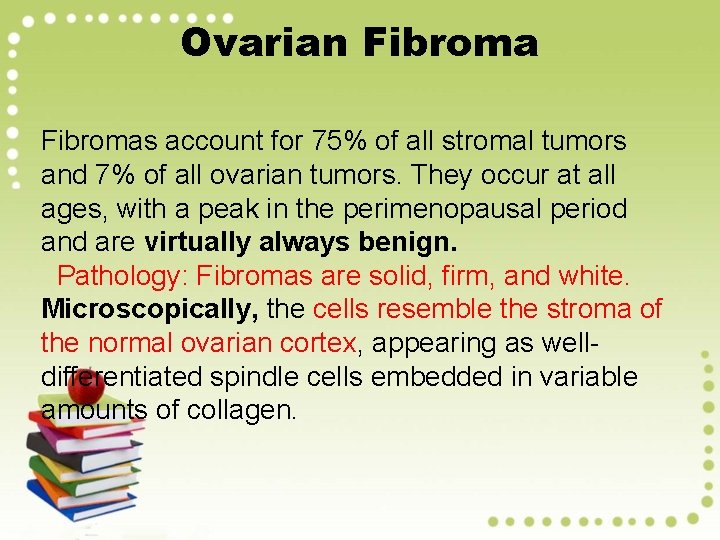 Ovarian Fibromas account for 75% of all stromal tumors and 7% of all ovarian