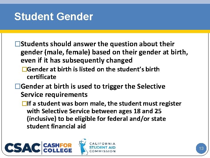 Student Gender �Students should answer the question about their gender (male, female) based on