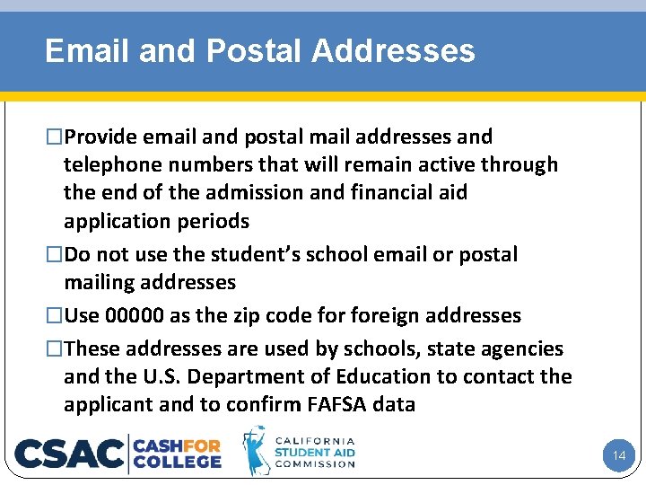 Email and Postal Addresses �Provide email and postal mail addresses and telephone numbers that