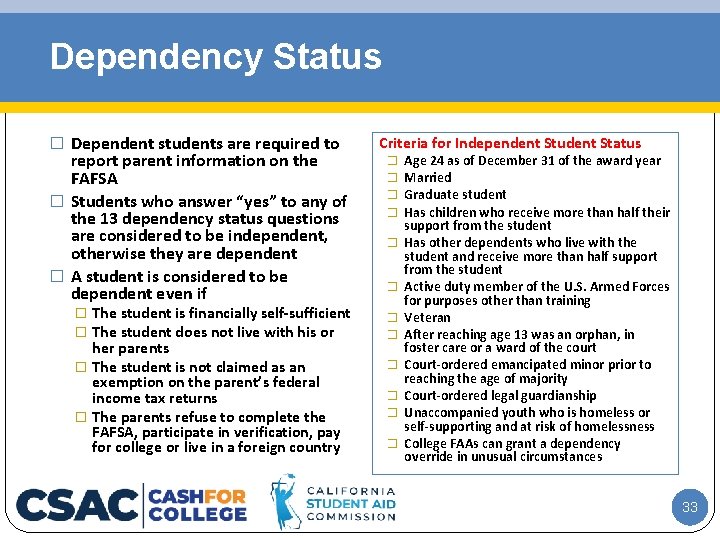 Dependency Status � Dependent students are required to report parent information on the FAFSA