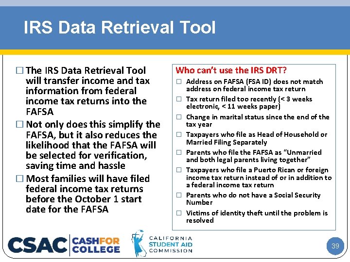 IRS Data Retrieval Tool � The IRS Data Retrieval Tool will transfer income and