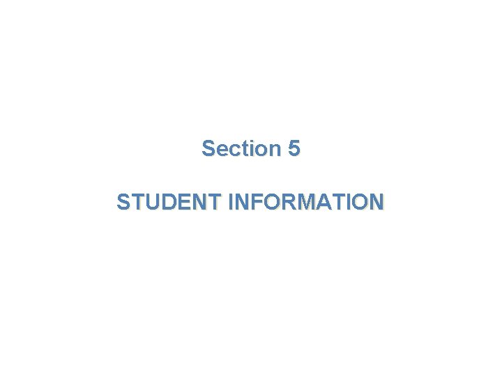 Section 5 STUDENT INFORMATION 