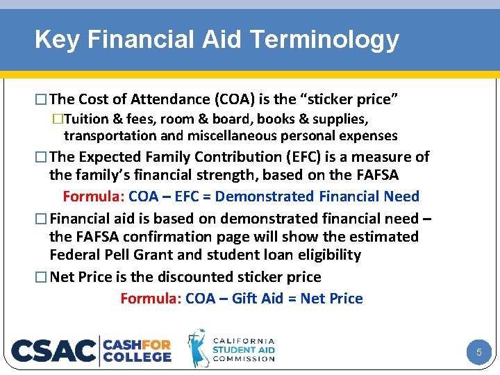Key Financial Aid Terminology � The Cost of Attendance (COA) is the “sticker price”