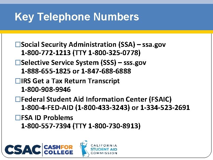 Key Telephone Numbers �Social Security Administration (SSA) – ssa. gov 1 -800 -772 -1213