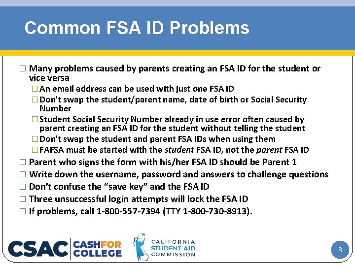 Common FSA ID Problems � Many problems caused by parents creating an FSA ID