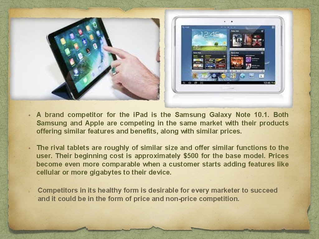  • A brand competitor for the i. Pad is the Samsung Galaxy Note