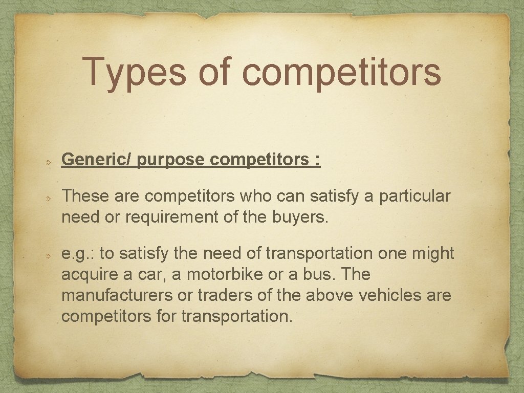 Types of competitors Generic/ purpose competitors : These are competitors who can satisfy a