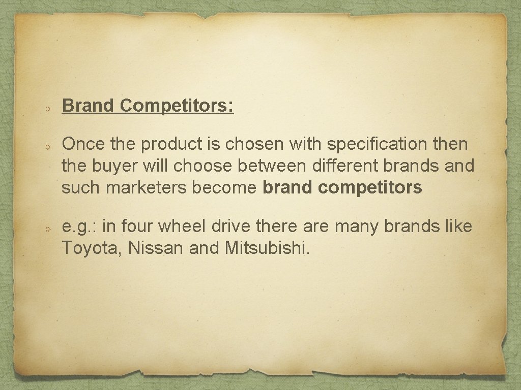 Brand Competitors: Once the product is chosen with specification the buyer will choose between