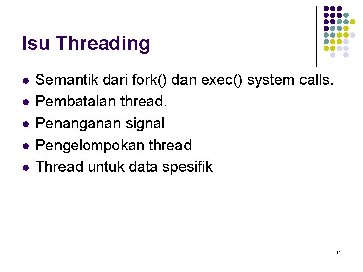 Isu Threading l l l Semantik dari fork() dan exec() system calls. Pembatalan thread.