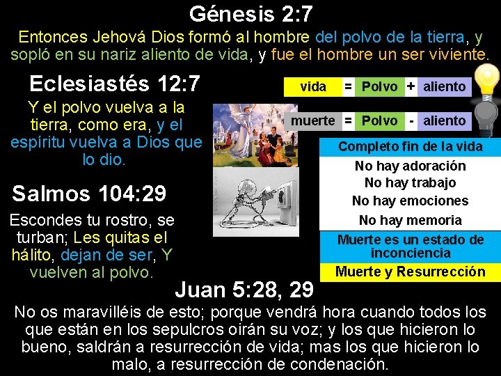 Génesis 2: 7 Entonces Jehová Dios formó al hombre del polvo de la tierra,