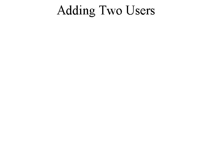 Adding Two Users 