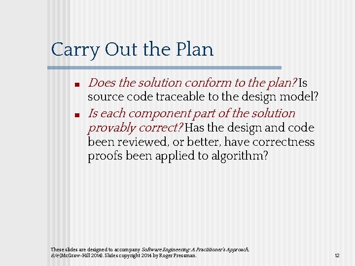 Carry Out the Plan ■ Does the solution conform to the plan? Is source