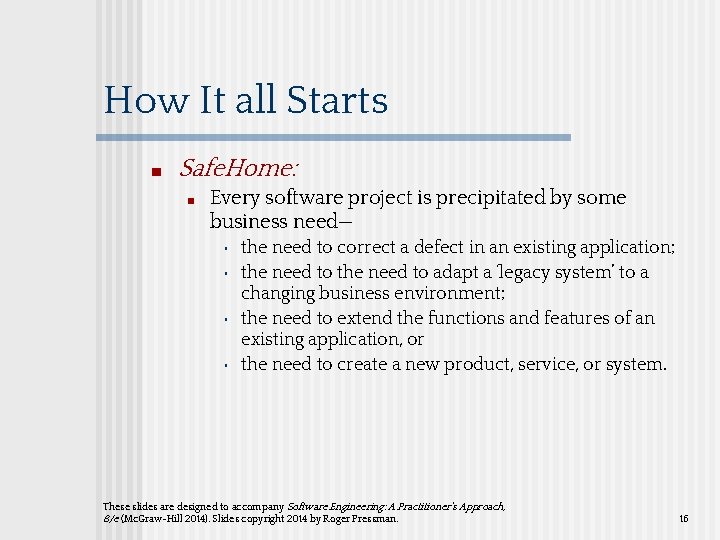 How It all Starts ■ Safe. Home: ■ Every software project is precipitated by