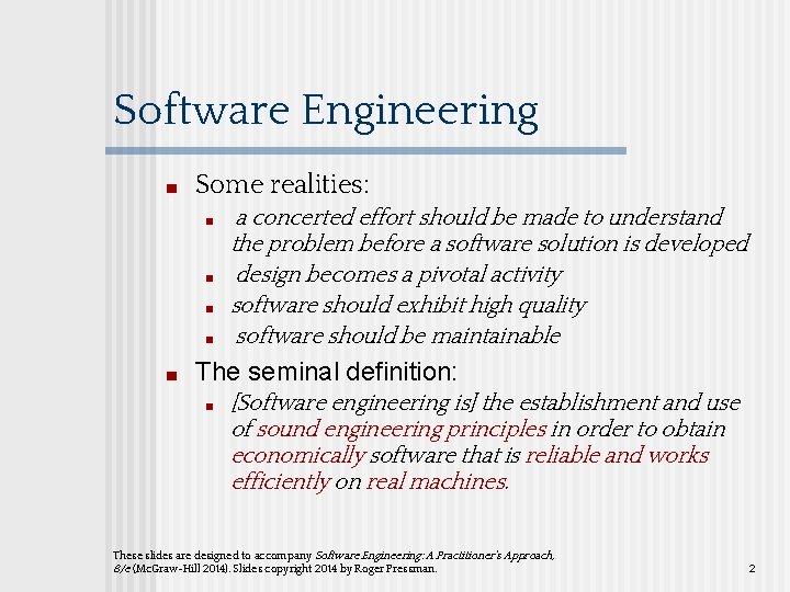 Software Engineering ■ Some realities: ■ ■ ■ a concerted effort should be made