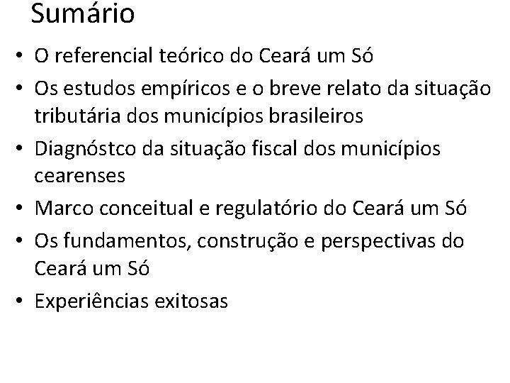 Sumário • O referencial teórico do Ceará um Só • Os estudos empíricos e