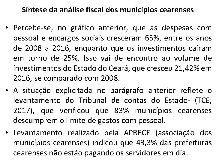 Síntese da análise fiscal dos municípios cearenses • Percebe-se, no gráfico anterior, que as