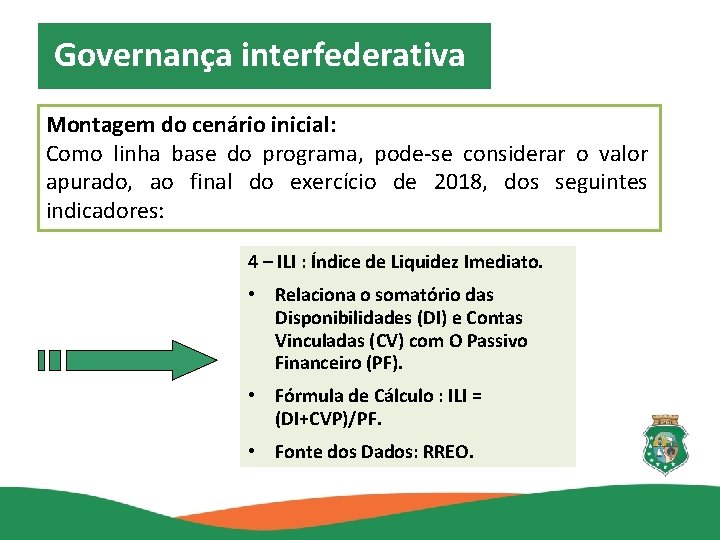 Governança interfederativa Montagem do cenário inicial: Como linha base do programa, pode-se considerar o