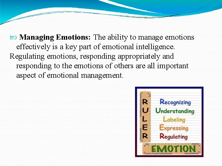  Managing Emotions: The ability to manage emotions effectively is a key part of