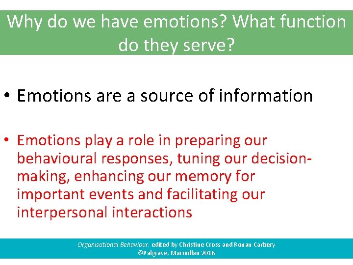 Why do we have emotions? What function do they serve? • Emotions are a