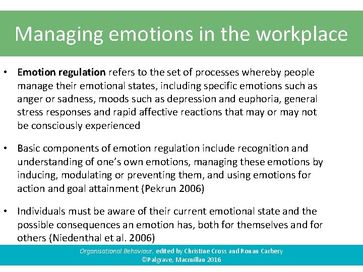 Managing emotions in the workplace • Emotion regulation refers to the set of processes