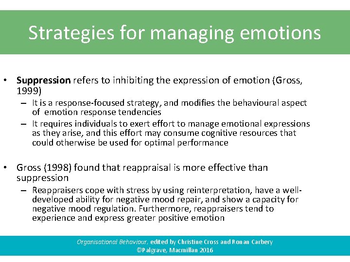 Strategies for managing emotions • Suppression refers to inhibiting the expression of emotion (Gross,
