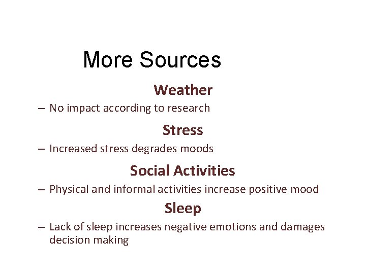 More Sources Weather – No impact according to research Stress – Increased stress degrades