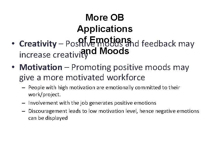 More OB Applications of Emotions • Creativity – Positive moods and feedback may and