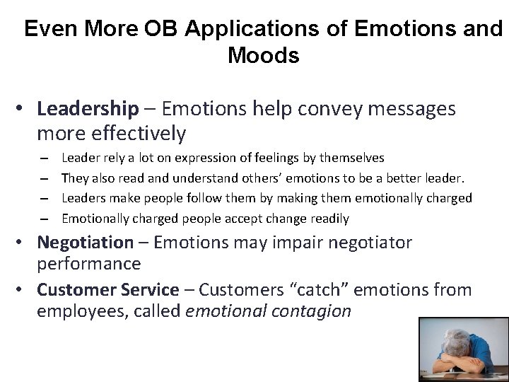 Even More OB Applications of Emotions and Moods • Leadership – Emotions help convey