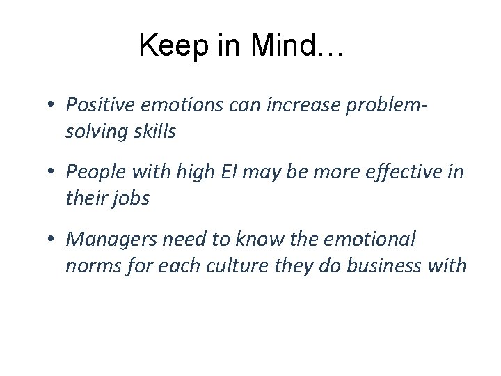 Keep in Mind… • Positive emotions can increase problemsolving skills • People with high
