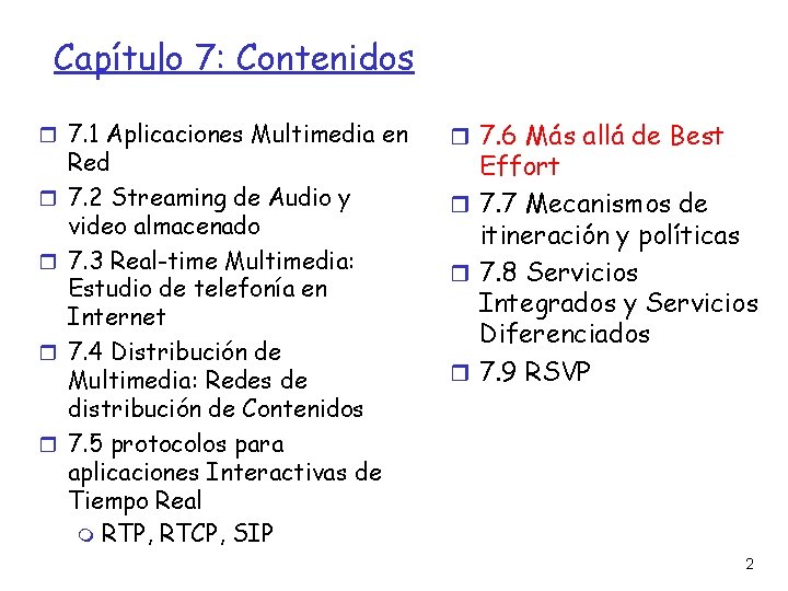 Capítulo 7: Contenidos 7. 1 Aplicaciones Multimedia en Red 7. 2 Streaming de Audio