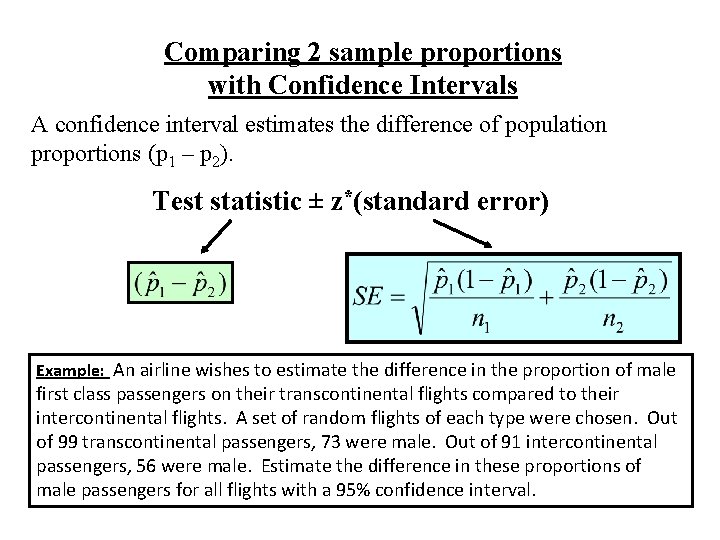 Comparing 2 sample proportions with Confidence Intervals A confidence interval estimates the difference of