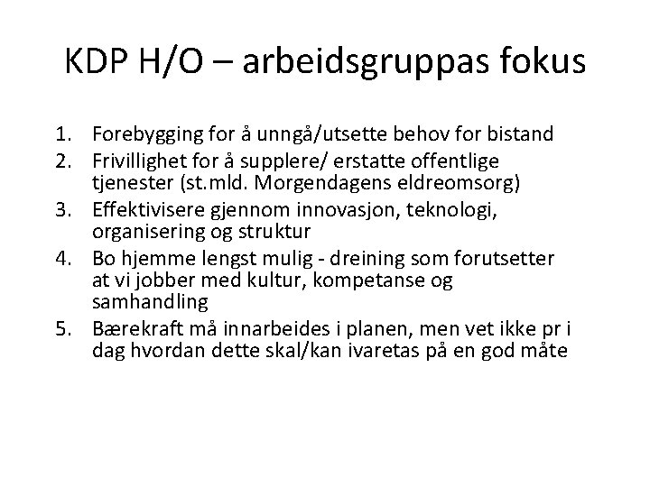 KDP H/O – arbeidsgruppas fokus 1. Forebygging for å unngå/utsette behov for bistand 2.