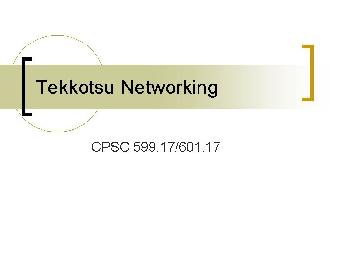 Tekkotsu Networking CPSC 599. 17/601. 17 