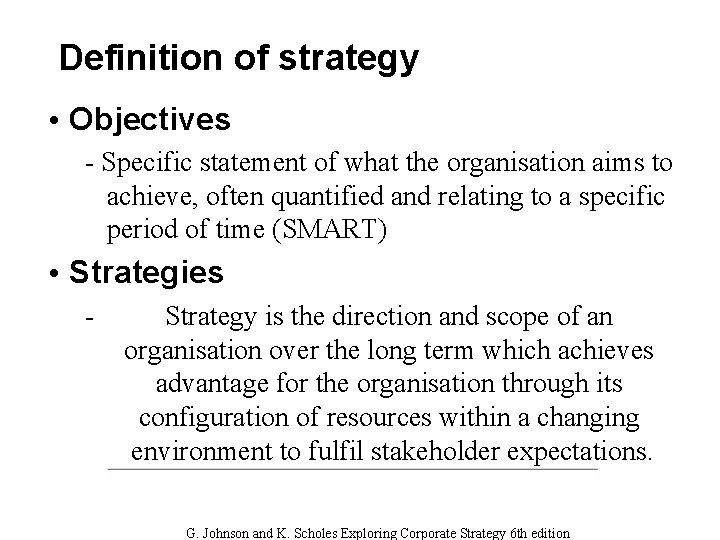 Definition of strategy • Objectives - Specific statement of what the organisation aims to