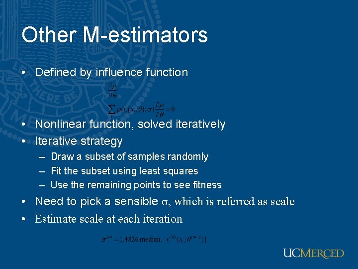 Other M-estimators • Defined by influence function • Nonlinear function, solved iteratively • Iterative