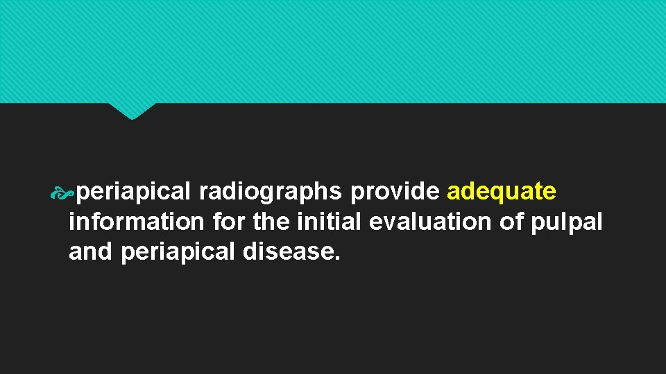  periapical radiographs provide adequate information for the initial evaluation of pulpal and periapical