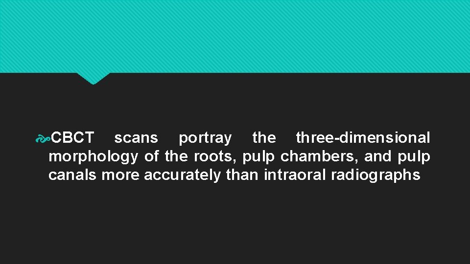  CBCT scans portray the three-dimensional morphology of the roots, pulp chambers, and pulp