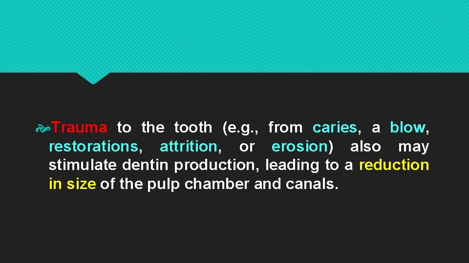  Trauma to the tooth (e. g. , from caries, a blow, restorations, attrition,