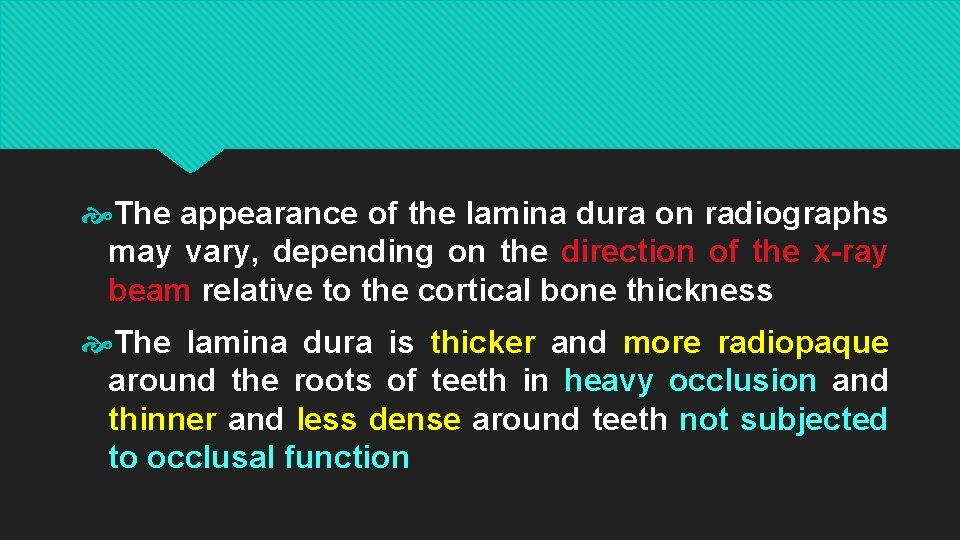  The appearance of the lamina dura on radiographs may vary, depending on the