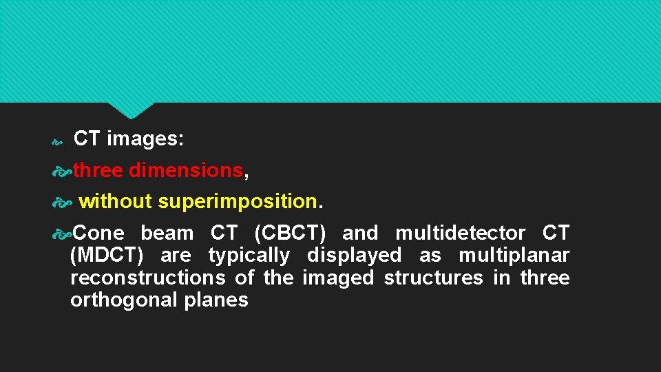  CT images: three dimensions, without superimposition. Cone beam CT (CBCT) and multidetector CT