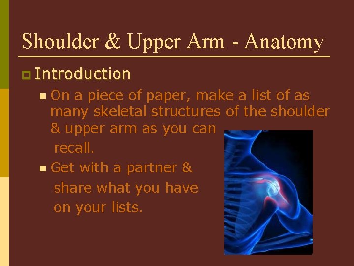 Shoulder & Upper Arm - Anatomy p Introduction On a piece of paper, make