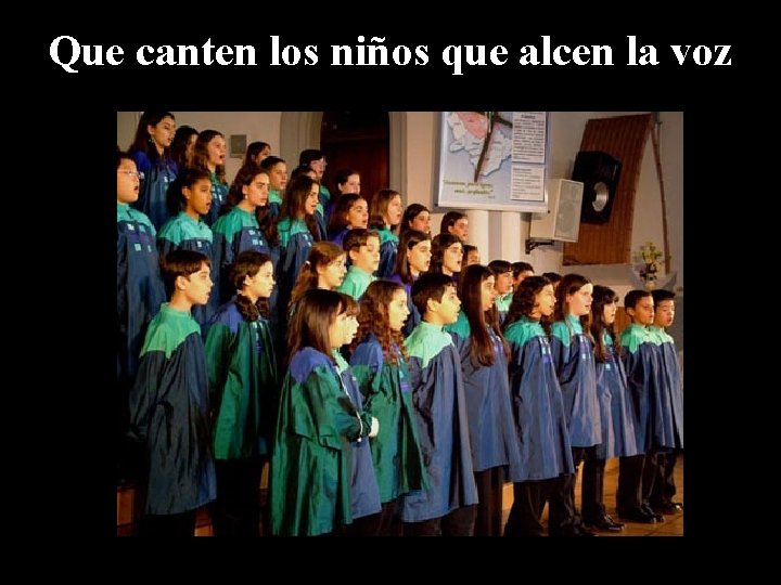 Que canten los niños que alcen la voz 