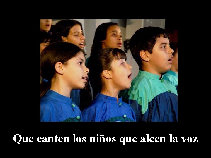 Que canten los niños que alcen la voz 