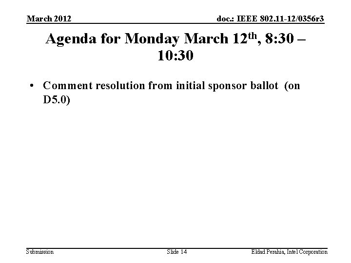 March 2012 doc. : IEEE 802. 11 -12/0356 r 3 Agenda for Monday March