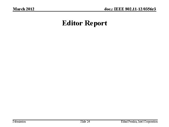 March 2012 doc. : IEEE 802. 11 -12/0356 r 3 Editor Report Submission Slide