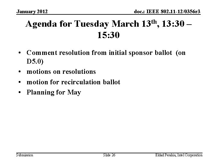 January 2012 doc. : IEEE 802. 11 -12/0356 r 3 Agenda for Tuesday March