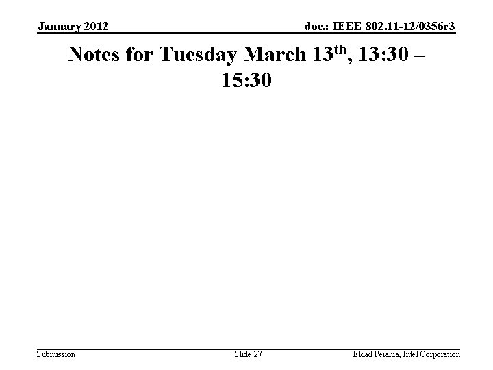 January 2012 doc. : IEEE 802. 11 -12/0356 r 3 Notes for Tuesday March