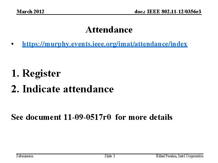March 2012 doc. : IEEE 802. 11 -12/0356 r 3 Attendance • https: //murphy.