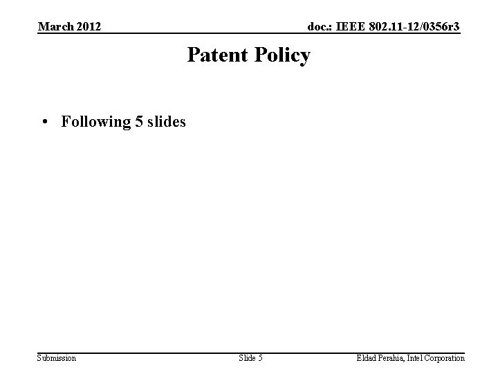 March 2012 doc. : IEEE 802. 11 -12/0356 r 3 Patent Policy • Following
