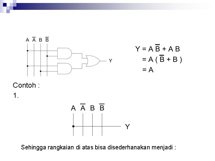 Contoh : 1. Sehingga rangkaian di atas bisa disederhanakan menjadi : 